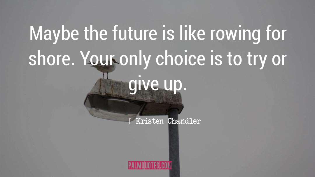 Rowing quotes by Kristen Chandler