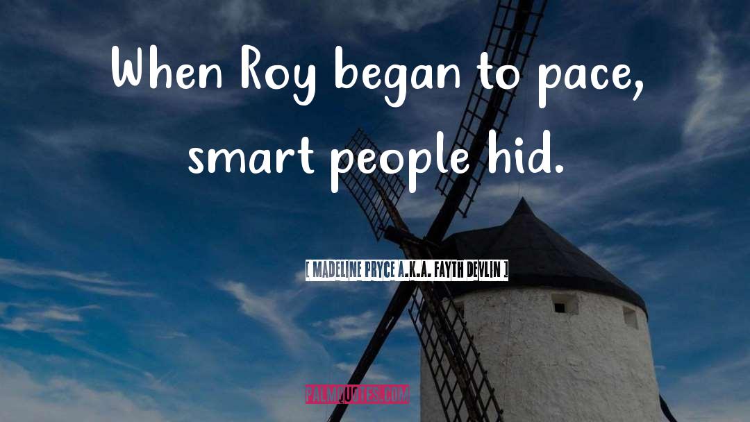 Roy quotes by Madeline Pryce A.K.A. FAyth Devlin
