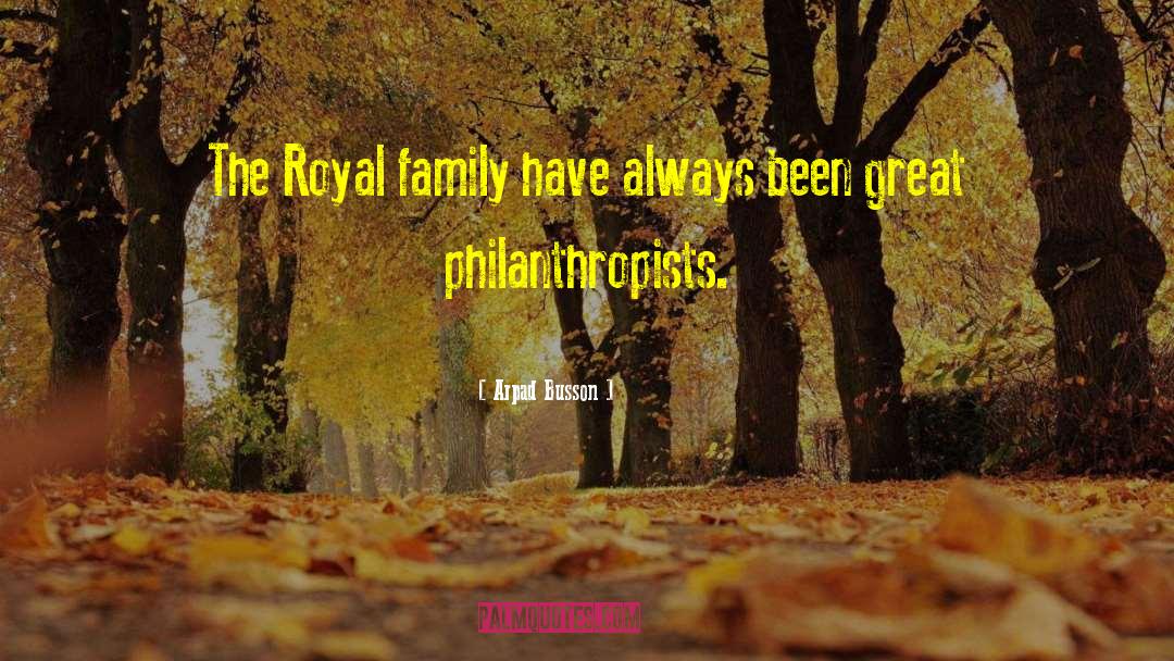 Royal Family quotes by Arpad Busson