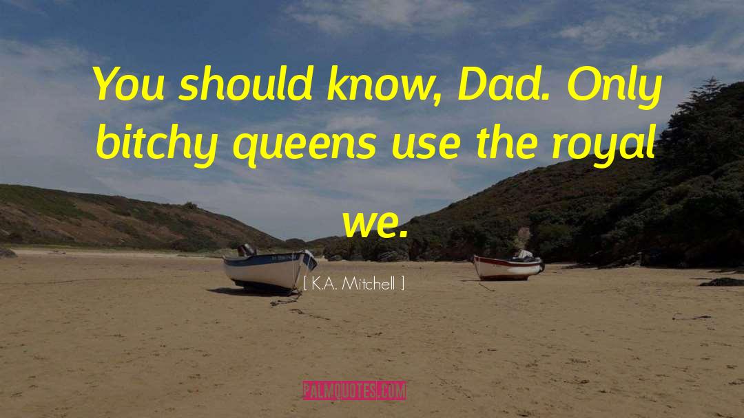 Royal Pains quotes by K.A. Mitchell