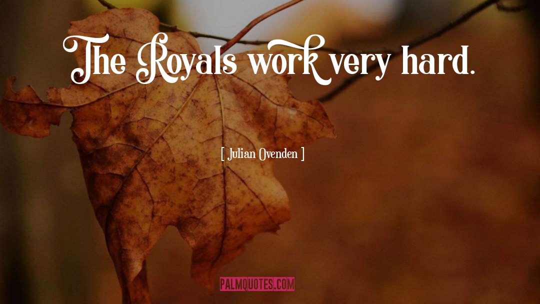 Royals quotes by Julian Ovenden