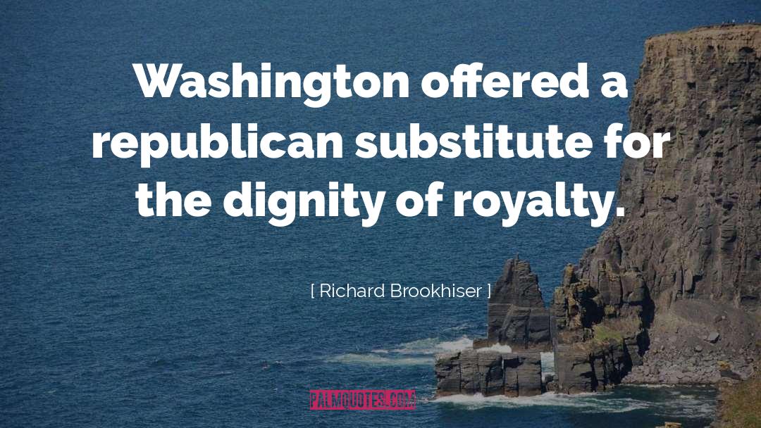 Royalty quotes by Richard Brookhiser