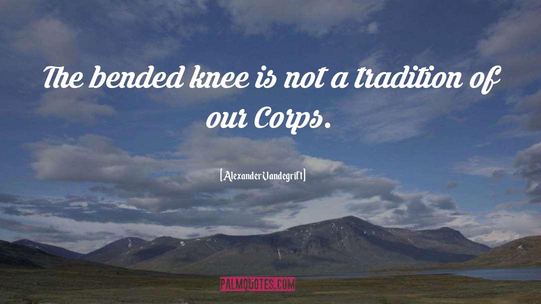 Rpas Knee quotes by Alexander Vandegrift
