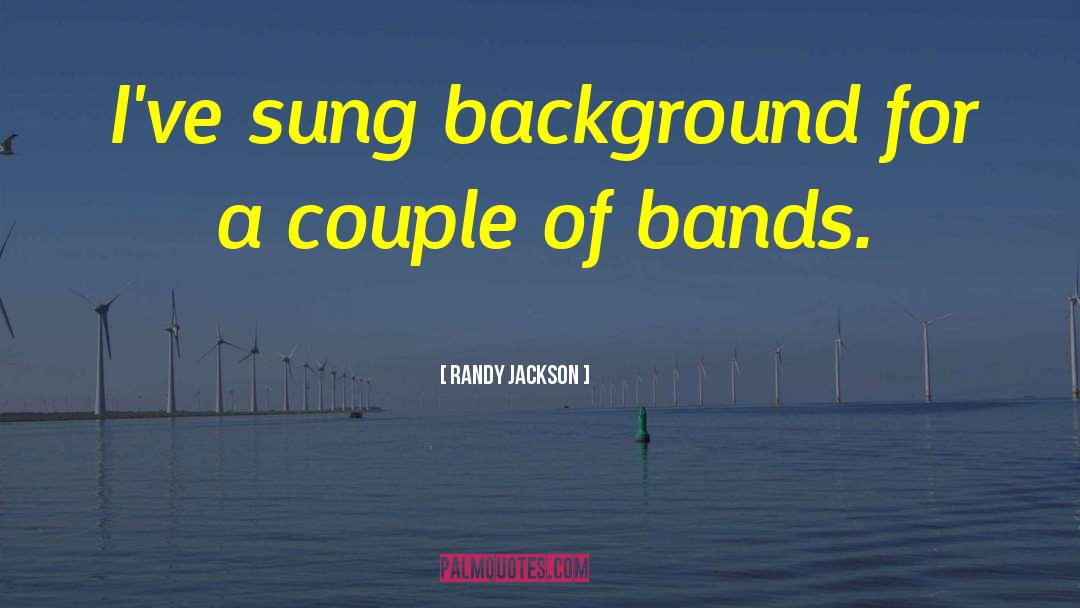 Rubber Bands quotes by Randy Jackson