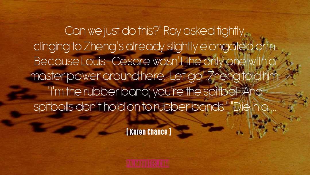 Rubber Bands quotes by Karen Chance