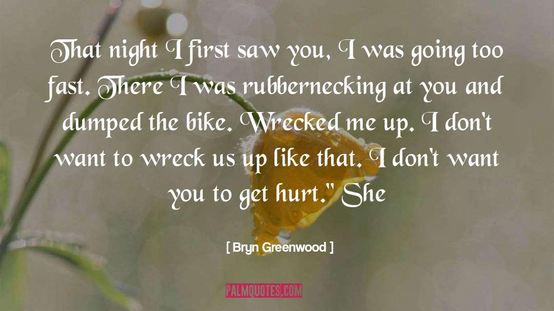 Rubbernecking quotes by Bryn Greenwood