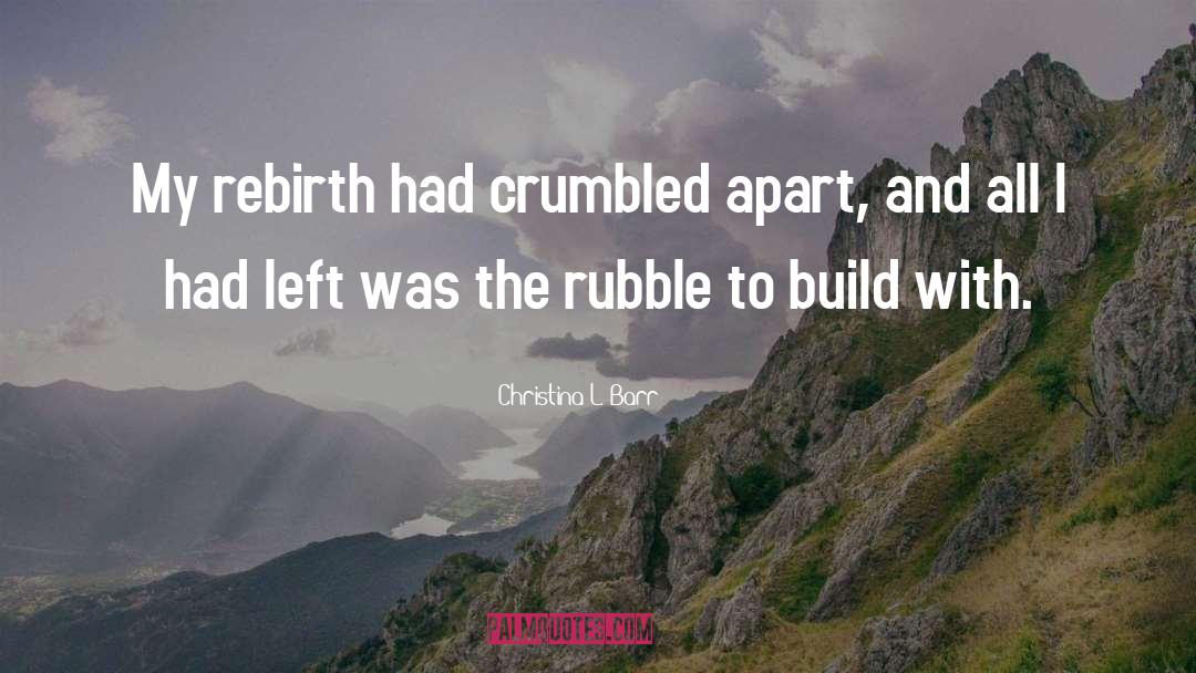 Rubble quotes by Christina L. Barr