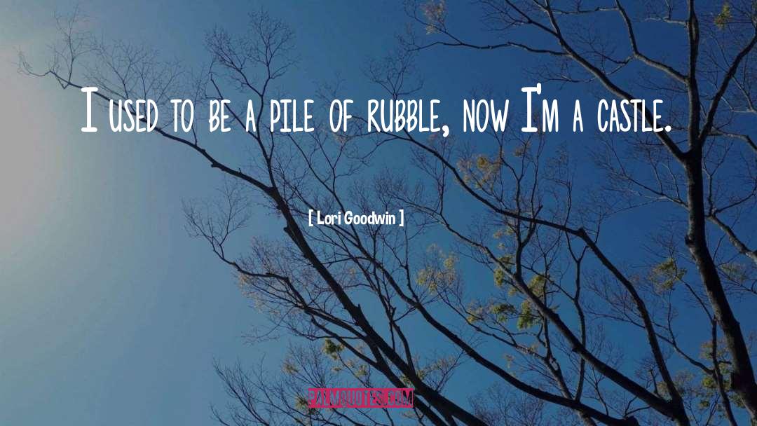 Rubble quotes by Lori Goodwin