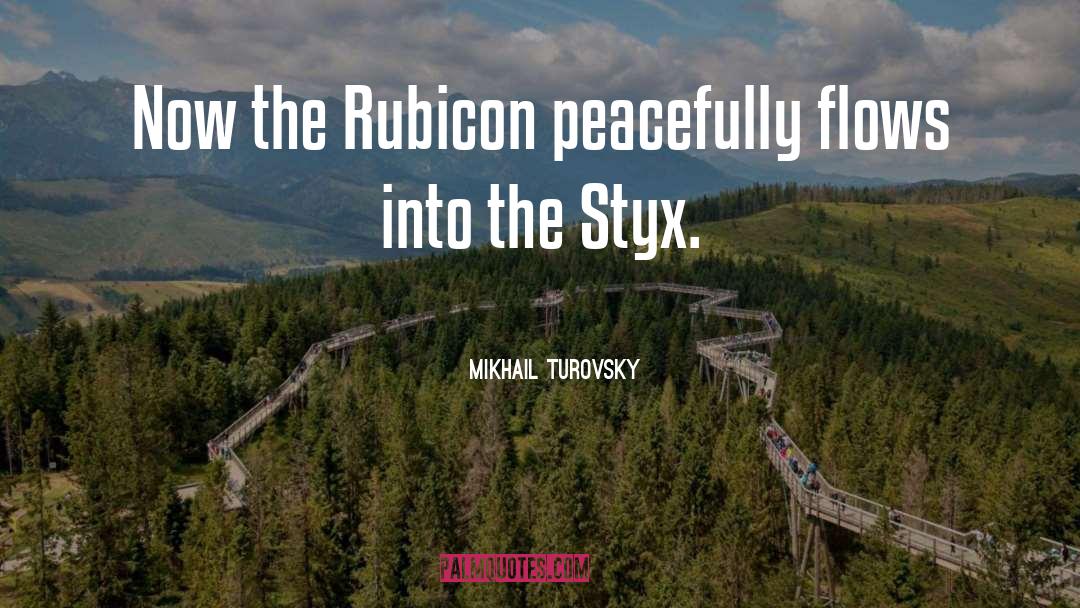 Rubicon quotes by Mikhail Turovsky