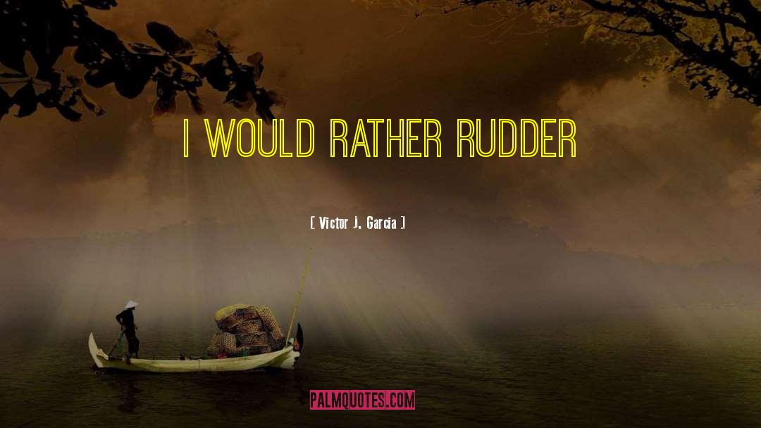 Rudder quotes by Victor J. Garcia