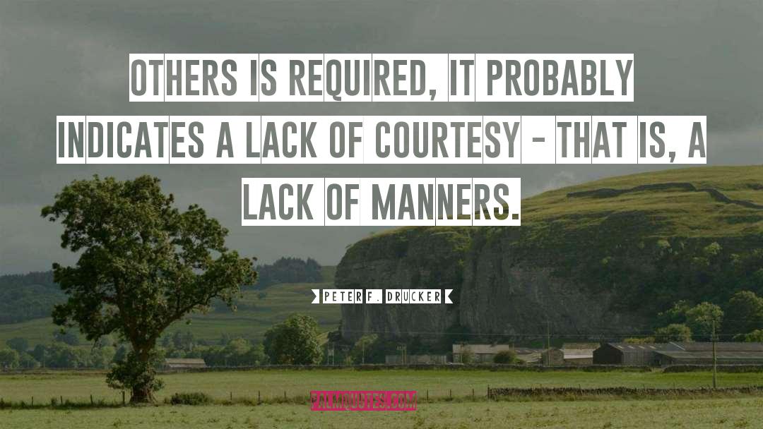 Rude Manners quotes by Peter F. Drucker