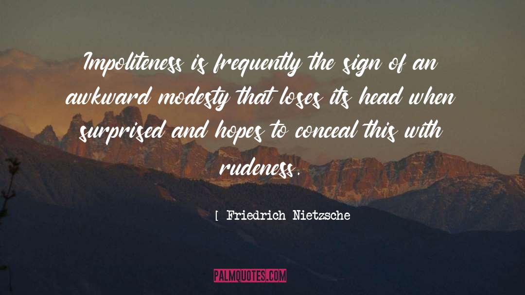 Rudeness quotes by Friedrich Nietzsche
