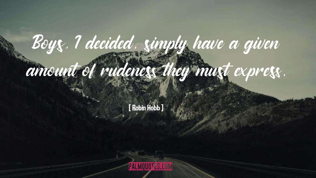 Rudeness quotes by Robin Hobb