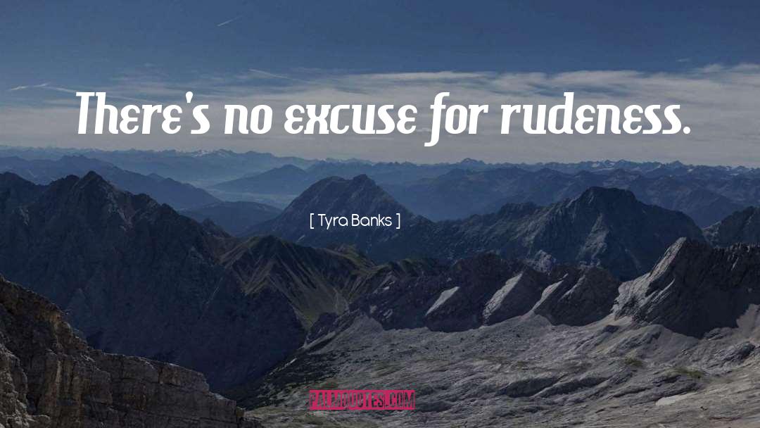 Rudeness quotes by Tyra Banks