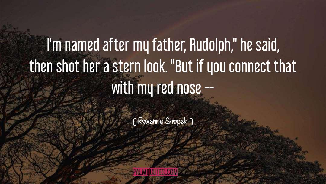 Rudolph quotes by Roxanne Snopek