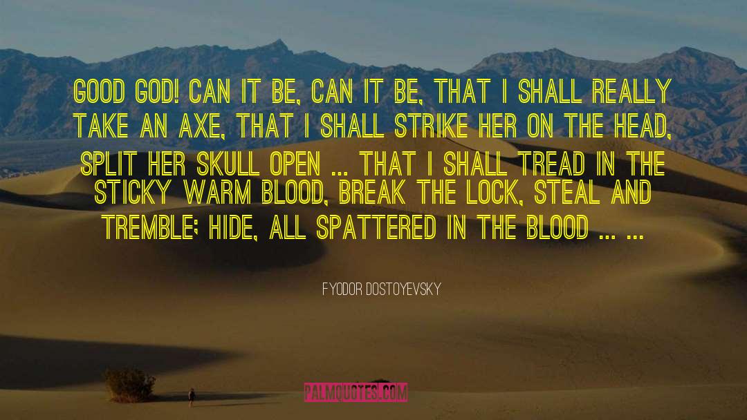Rueful Axe quotes by Fyodor Dostoyevsky