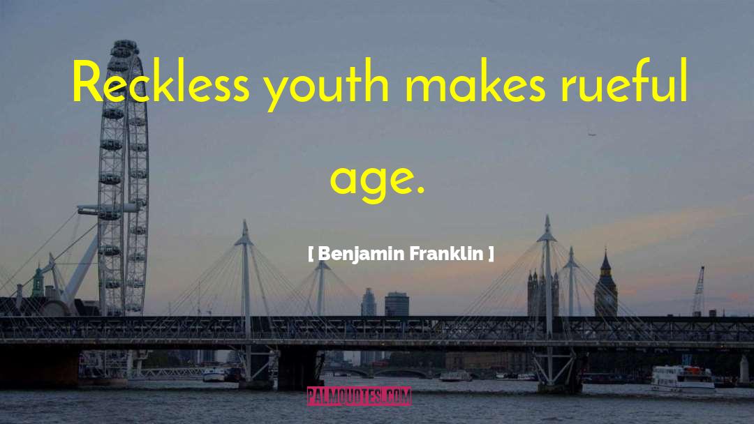 Rueful Reflection quotes by Benjamin Franklin