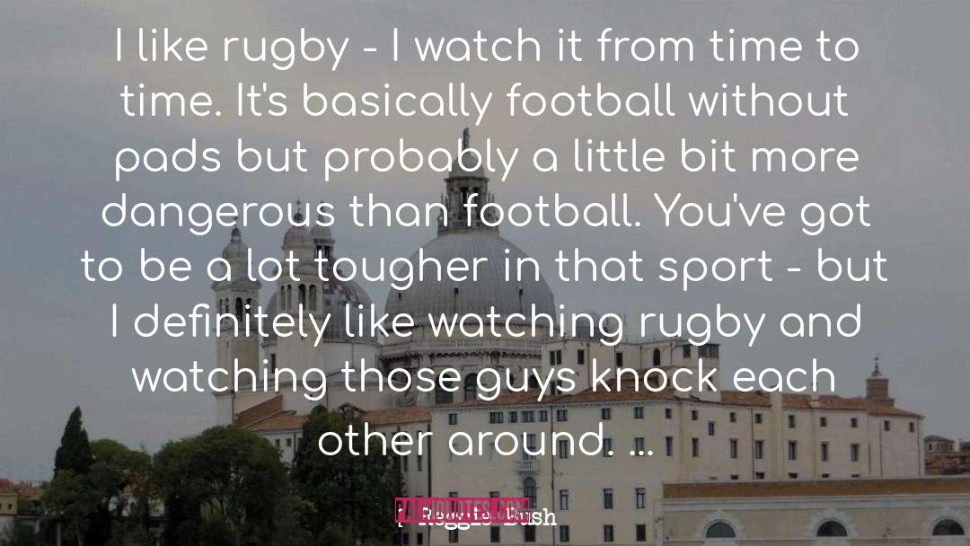 Rugby quotes by Reggie Bush