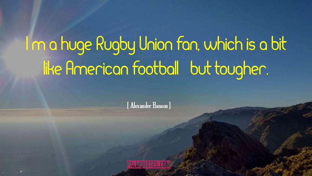 Rugby quotes by Alexander Hanson