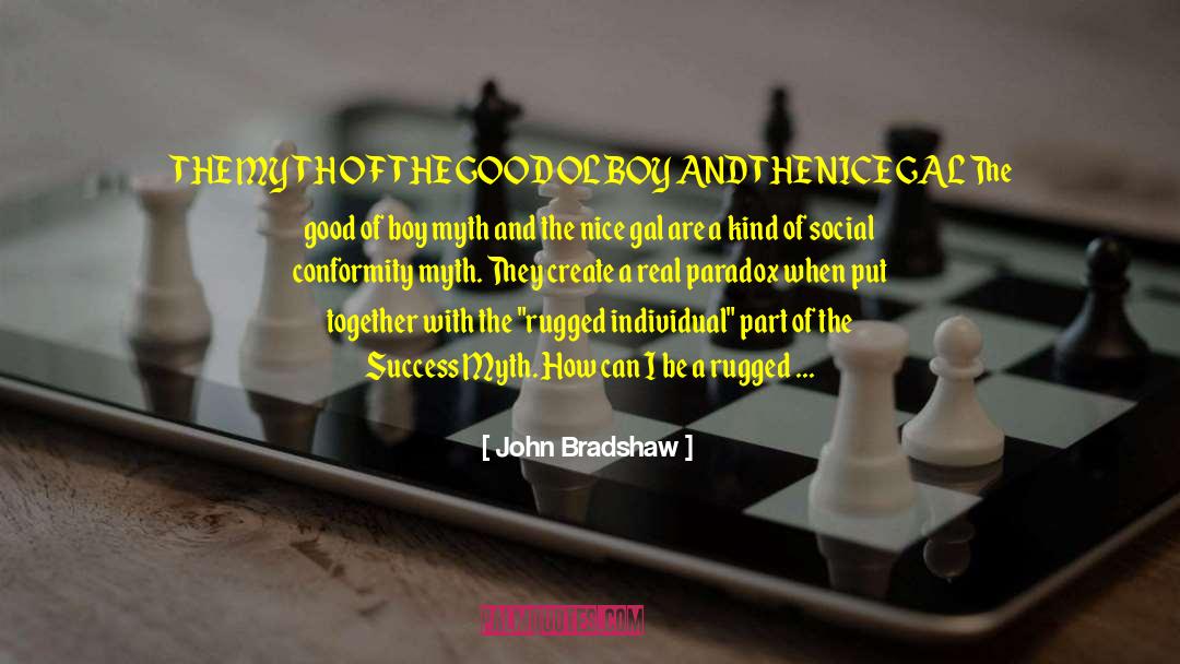 Rugged quotes by John Bradshaw