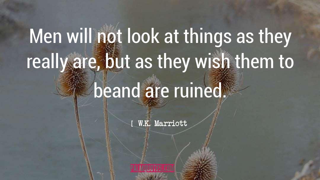 Ruined quotes by W.K. Marriott