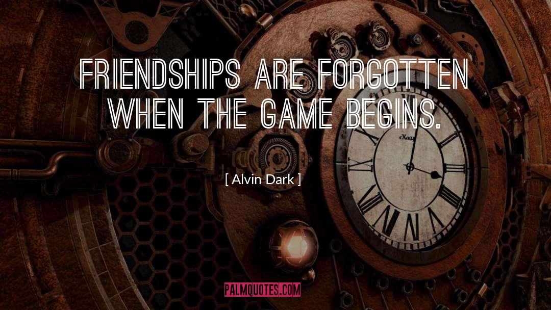 Ruining Friendships quotes by Alvin Dark