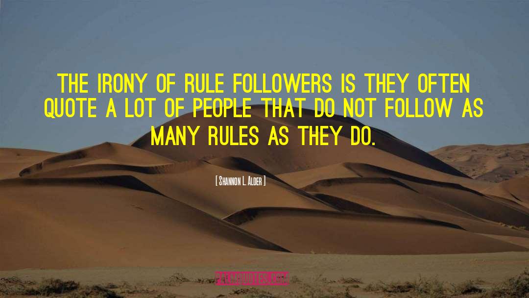 Rule Followers quotes by Shannon L. Alder