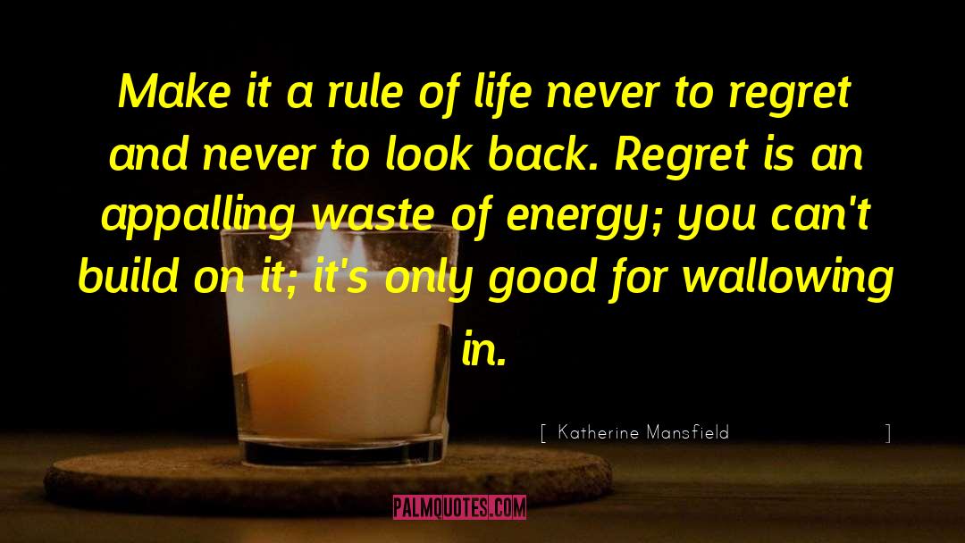 Rule Of Life quotes by Katherine Mansfield