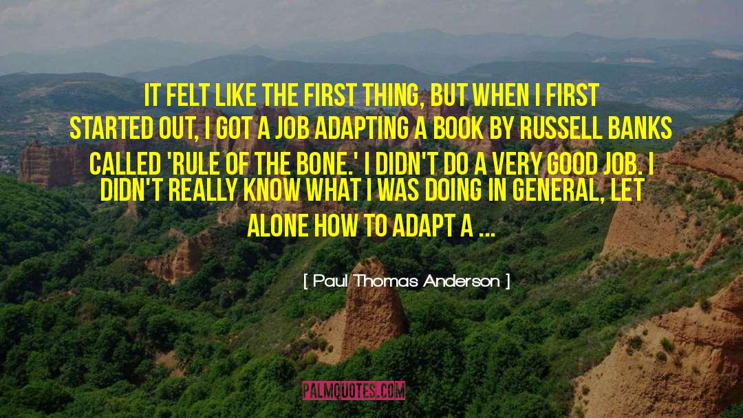 Rule Of The Bone quotes by Paul Thomas Anderson