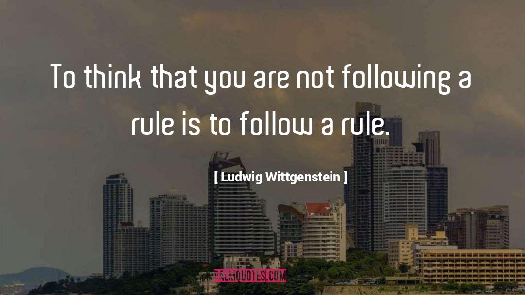 Rule quotes by Ludwig Wittgenstein