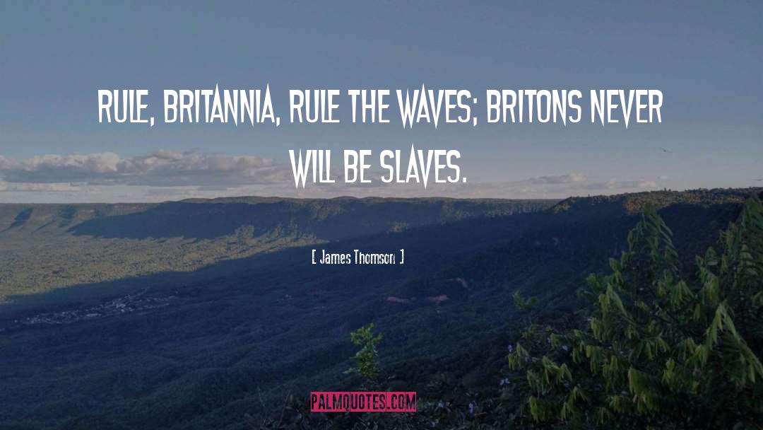 Rule The Waves quotes by James Thomson
