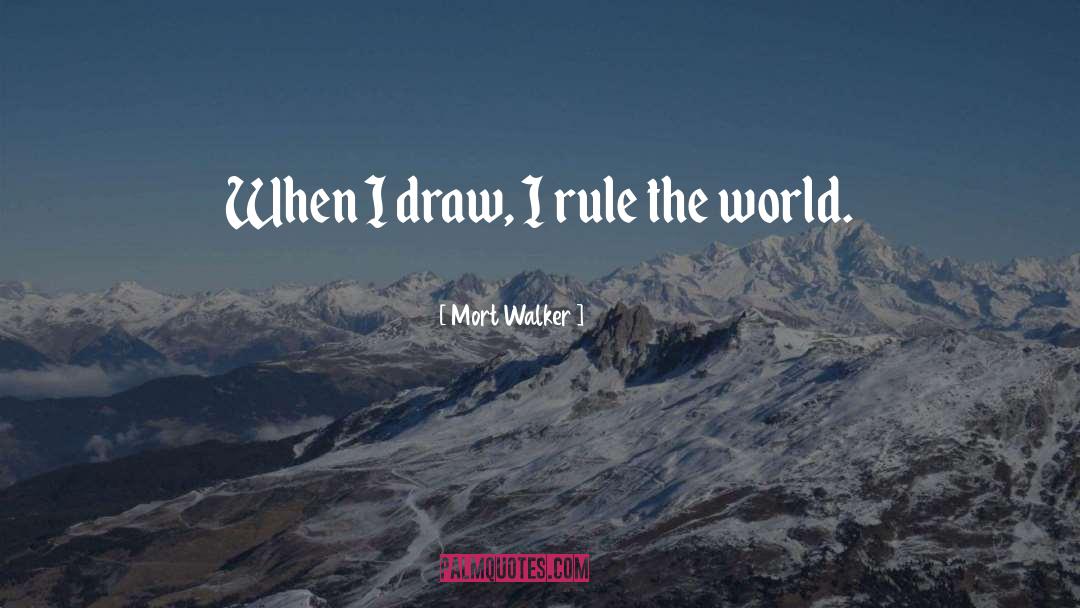 Rule The World quotes by Mort Walker