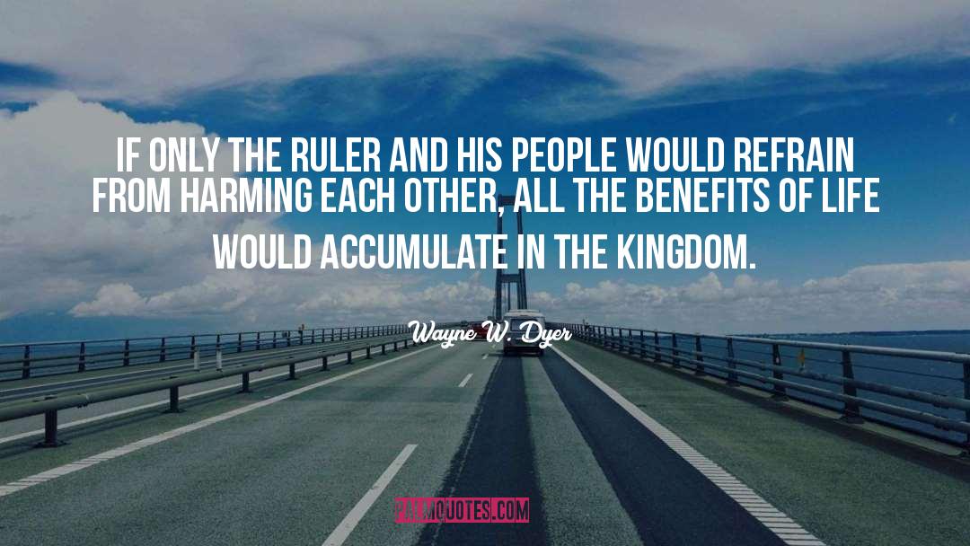 Ruler quotes by Wayne W. Dyer