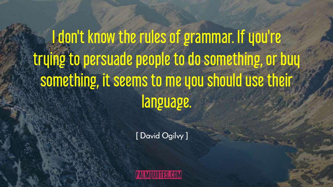 Rules Of Grammar quotes by David Ogilvy