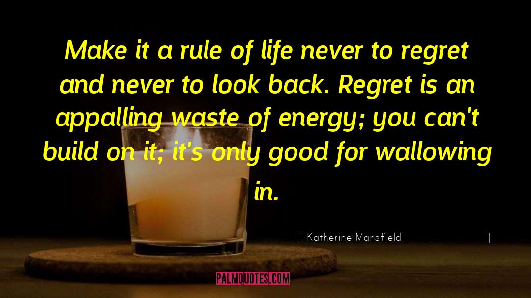 Rules Of Life quotes by Katherine Mansfield