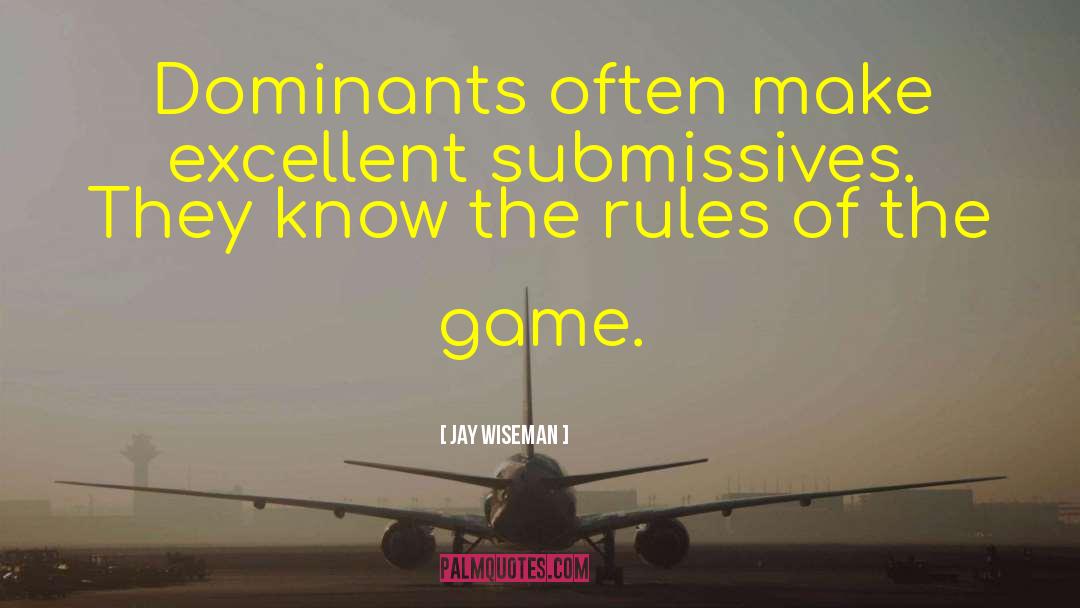 Rules Of The Game quotes by Jay Wiseman