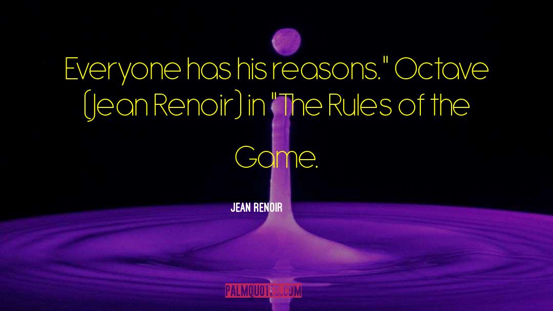 Rules Of The Game quotes by Jean Renoir