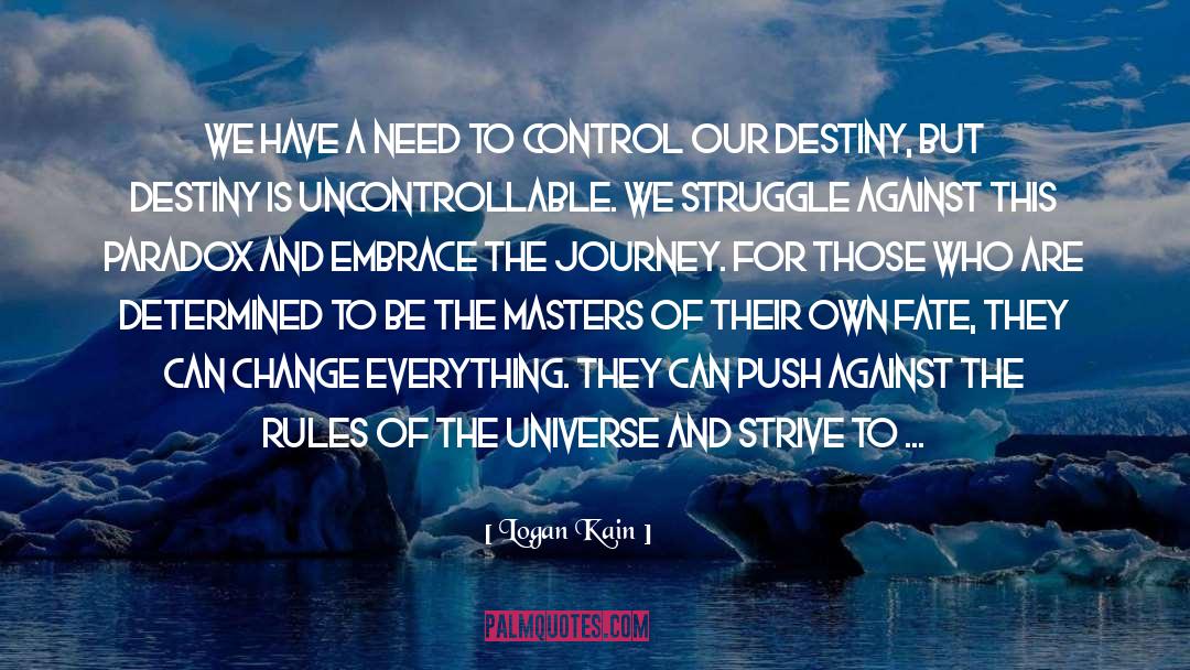 Rules Of The Universe quotes by Logan Kain