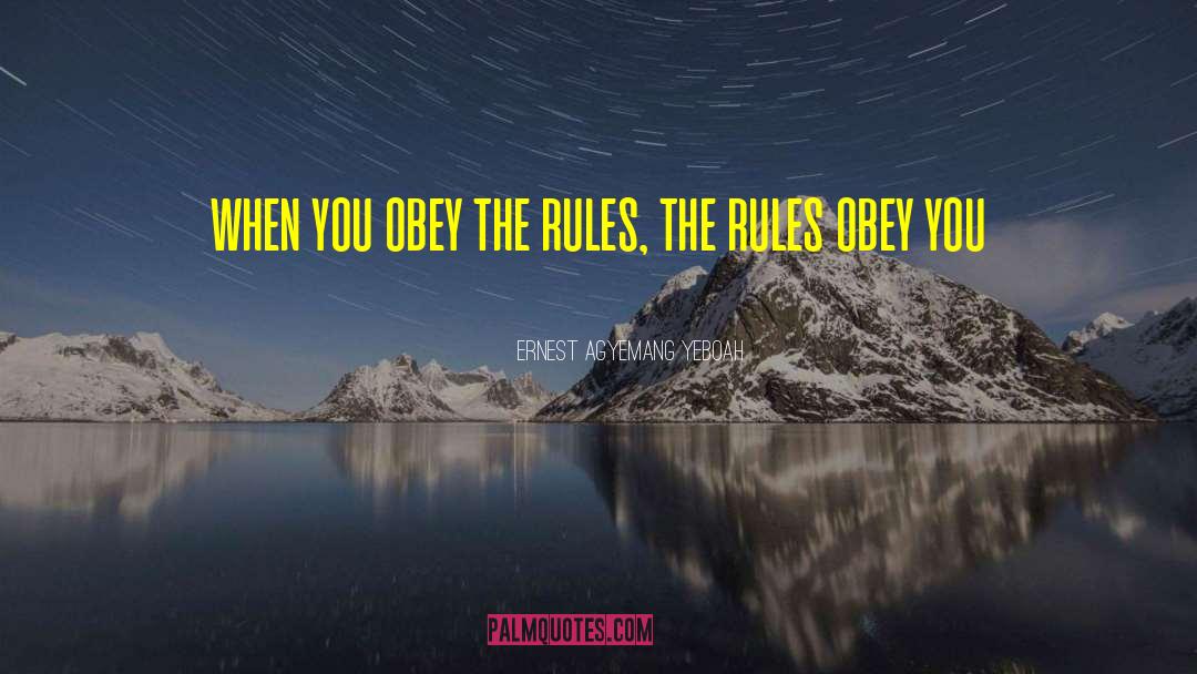 Rules To Live By quotes by Ernest Agyemang Yeboah