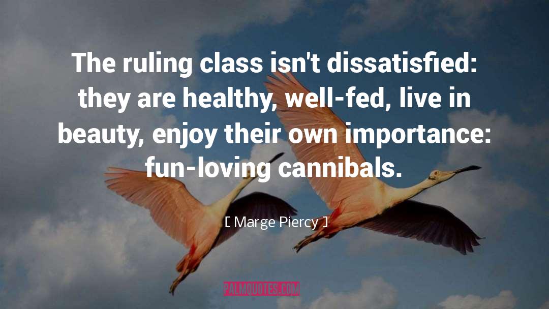 Ruling Class quotes by Marge Piercy