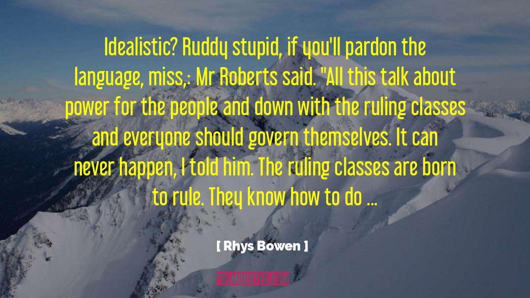 Ruling Classes quotes by Rhys Bowen