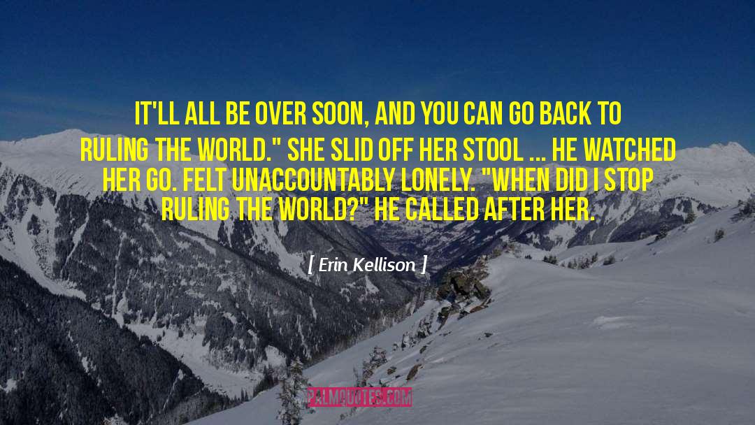 Ruling The World quotes by Erin Kellison