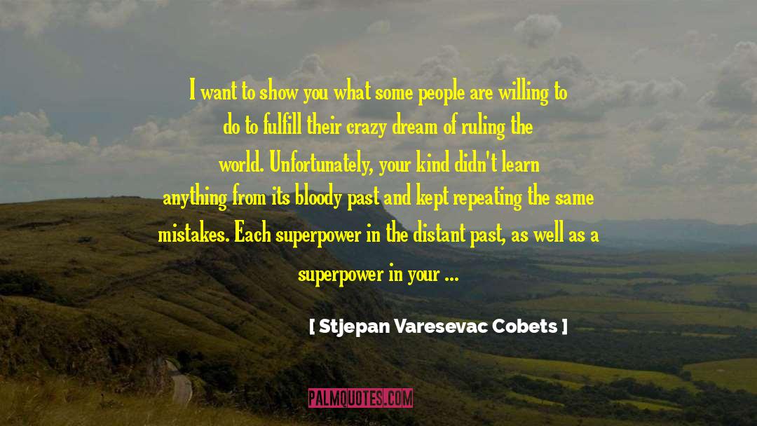 Ruling The World quotes by Stjepan Varesevac Cobets