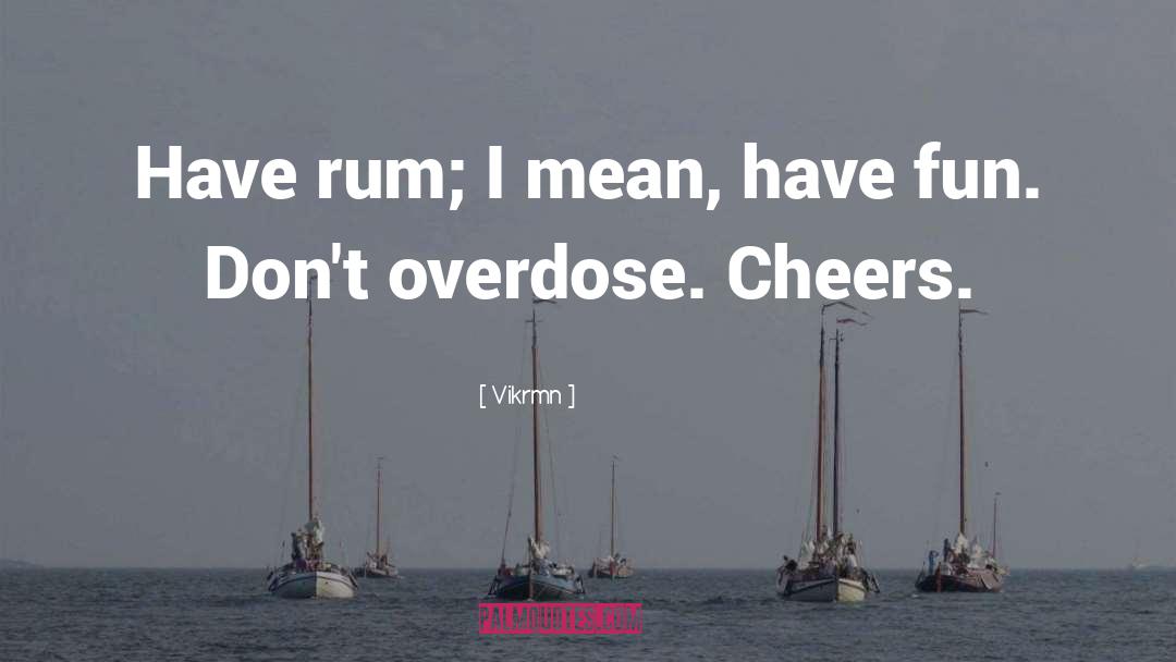 Rum quotes by Vikrmn