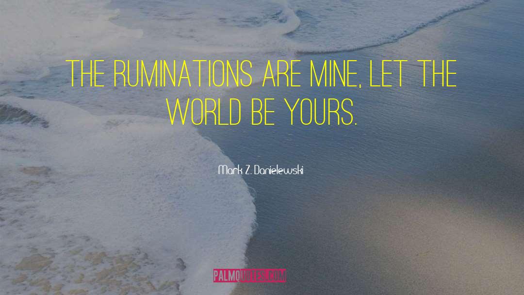Ruminations On Ruination quotes by Mark Z. Danielewski