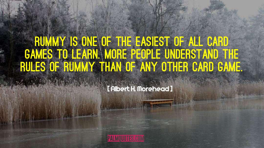 Rummy quotes by Albert H. Morehead