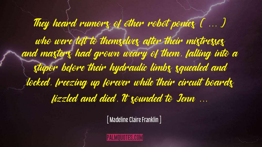 Rumors Animosity quotes by Madeline Claire Franklin