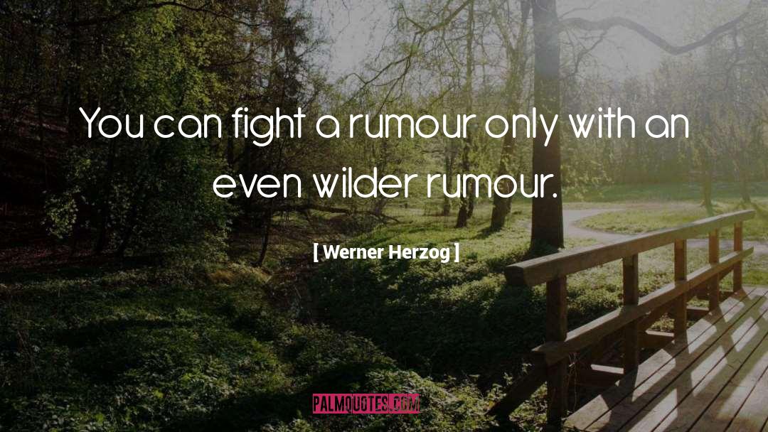 Rumour quotes by Werner Herzog