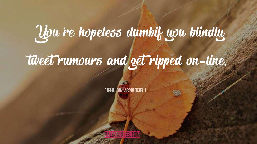 Rumours quotes by Ibnu Din Assingkiri