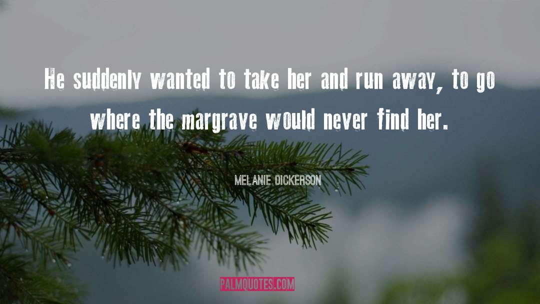 Run Away quotes by Melanie Dickerson